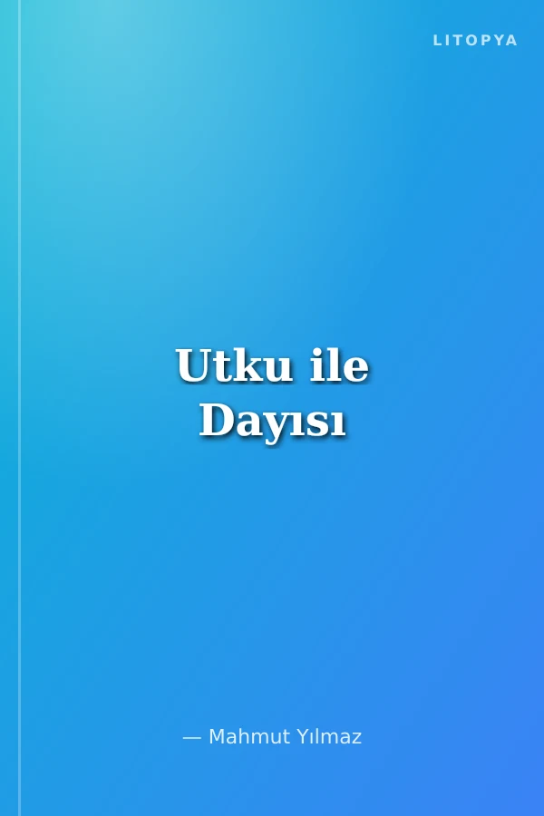 Utku ile Dayısı