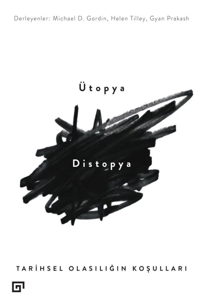 Ütopya - Distopya Tarihsel Olasılığın Koşulları