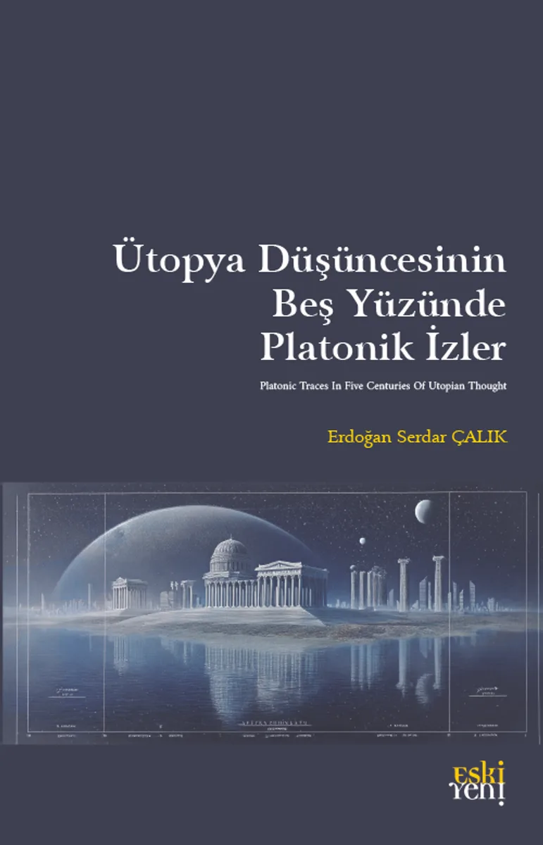 Ütopya Düşüncesinin Beş Yüzünde Platonik İzler