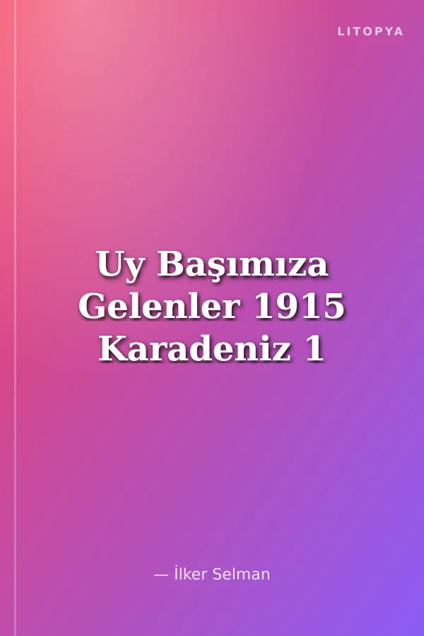 Uy Başımıza Gelenler 1915 Karadeniz 1
