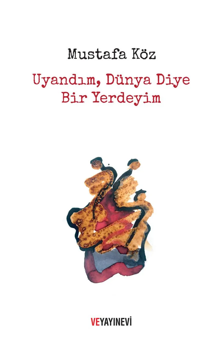 Uyandım, Dünya Diye Bir Yerdeyim