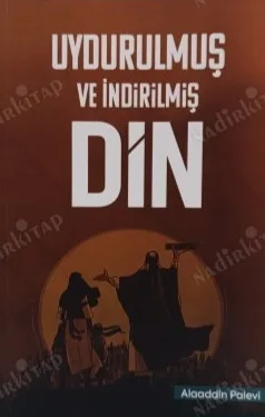 Uydurulmuş ve İndirilmiş Din
