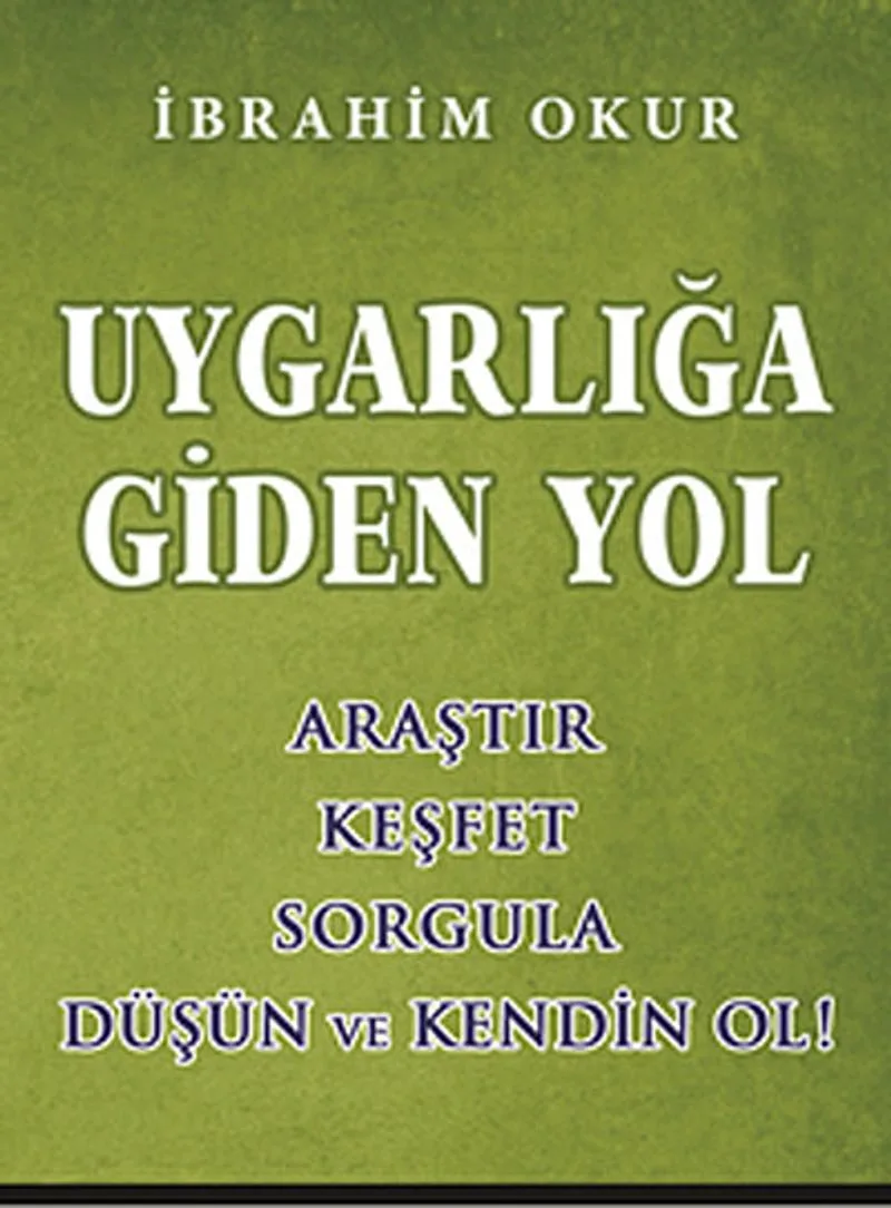 Uygarlığa Giden Yol Araştır, Keşfet, Sorgula, Düşün ve Kendin Ol!