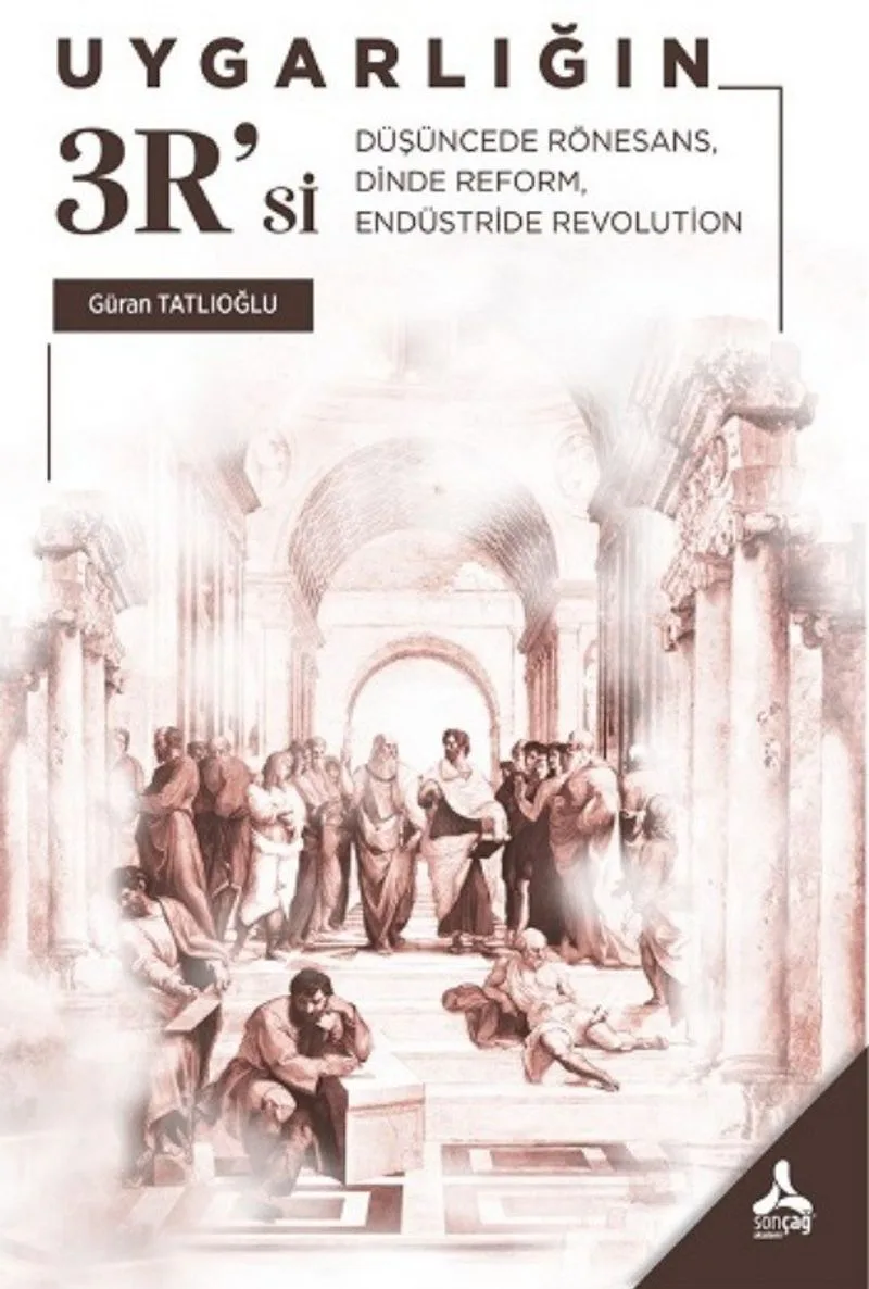 Uygarlığın 3R'si Düşüncede Rönesans, Dinde Reform, Endüstride Revolution