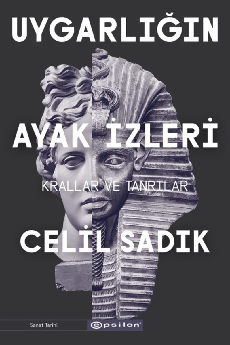 Uygarlığın Ayak İzleri Krallar ve Tanrılar