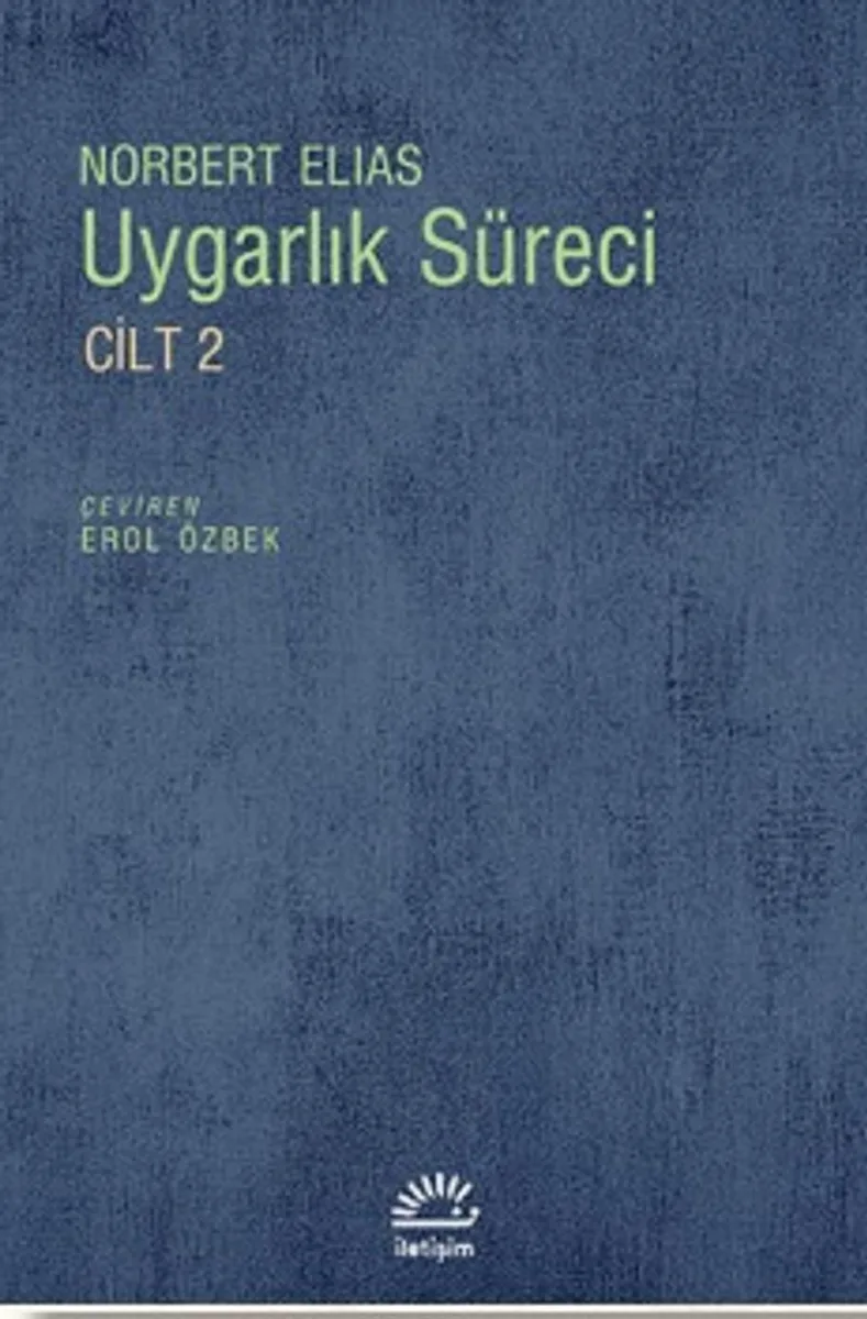 Uygarlık Süreci Cilt 2 / Toplumun Değişimleri Bir Uygarlaşma Teorisi İçin Taslak