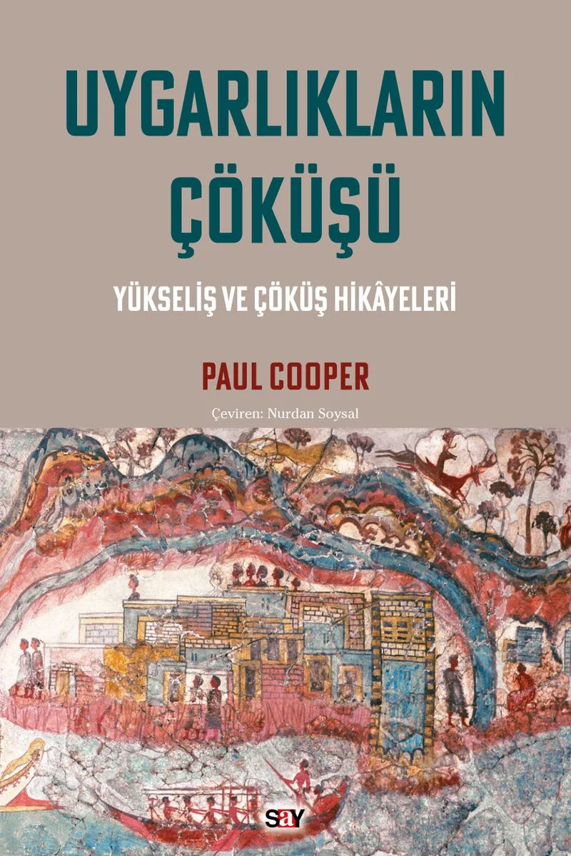 Uygarlıkların Çöküşü Yükseliş ve Çöküş Hikayeleri