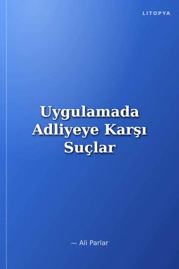 Uygulamada Adliyeye Karşı Suçlar