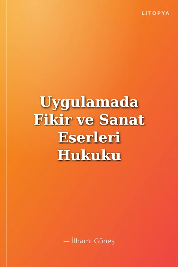 Uygulamada Fikir ve Sanat Eserleri Hukuku