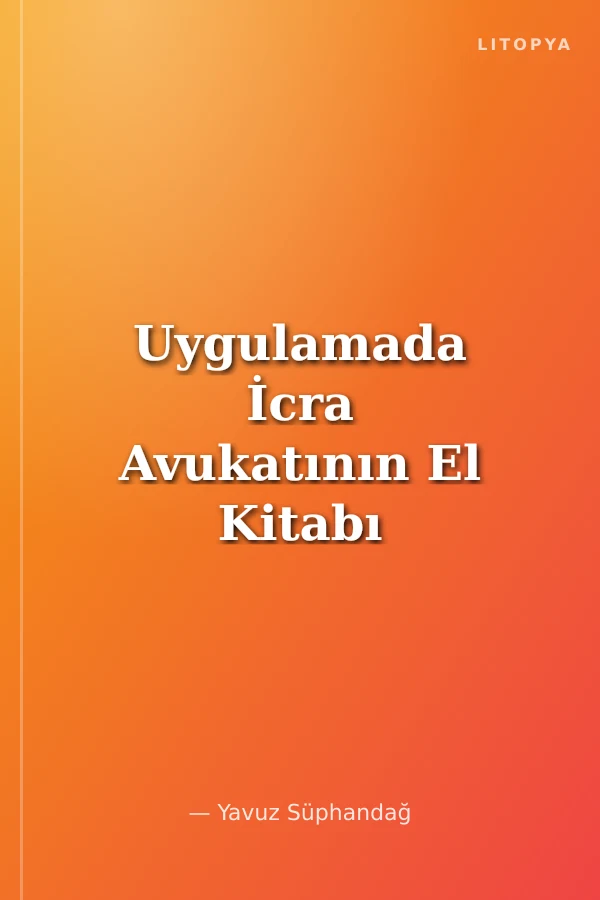 Uygulamada İcra Avukatının El Kitabı