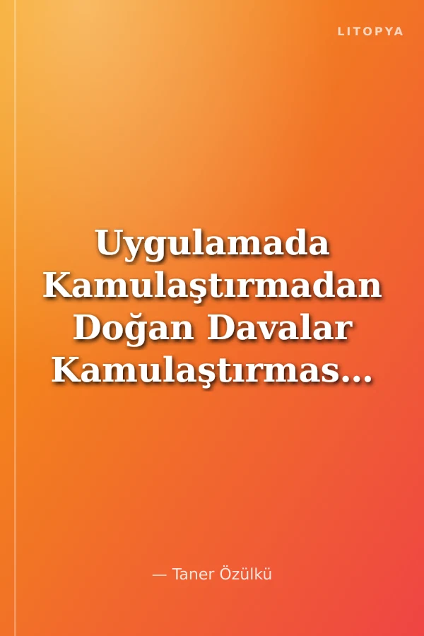 Uygulamada Kamulaştırmadan Doğan Davalar Kamulaştırmasız El Atma Davaları Hukuki El Atma ve Geçici İşgalden Doğan Tazminat Davaları