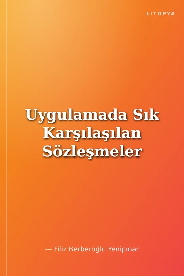 Uygulamada Sık Karşılaşılan Sözleşmeler
