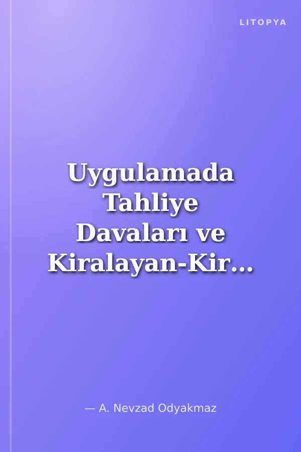 Uygulamada Tahliye Davaları ve Kiralayan-Kiracı İlişkileri