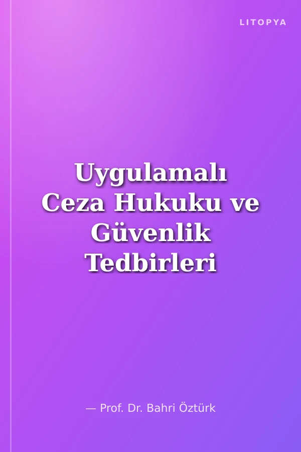 Uygulamalı Ceza Hukuku ve Güvenlik Tedbirleri Hukuku