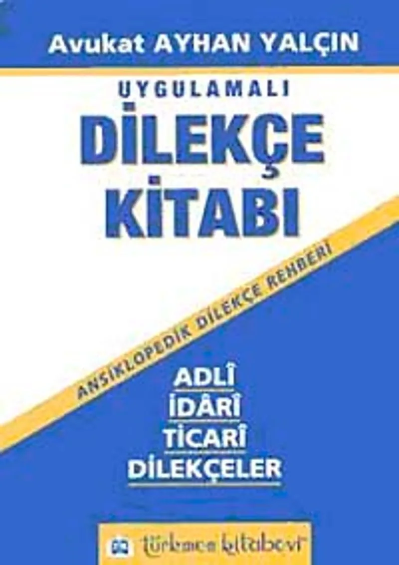 Uygulamalı Dilekçe Kitabı Adli İdari Ticari Dilekçeler