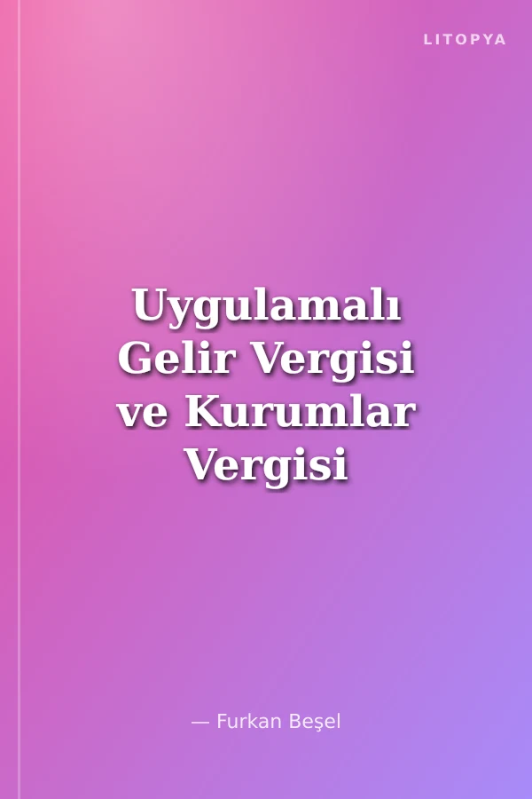 Uygulamalı Gelir Vergisi ve Kurumlar Vergisi