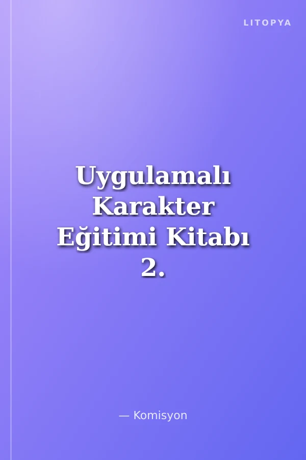Uygulamalı Karakter Eğitimi Kitabı 2. Kitap (12-14 Yaş)
