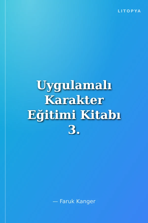 Uygulamalı Karakter Eğitimi Kitabı 3. Kitap (9-11 Yaş)