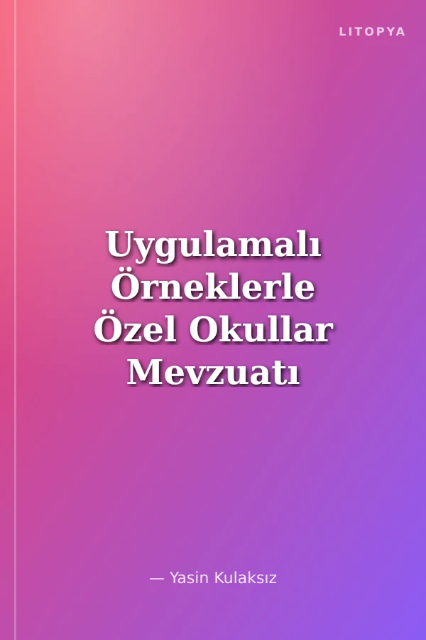 Uygulamalı Örneklerle Özel Okullar Mevzuatı