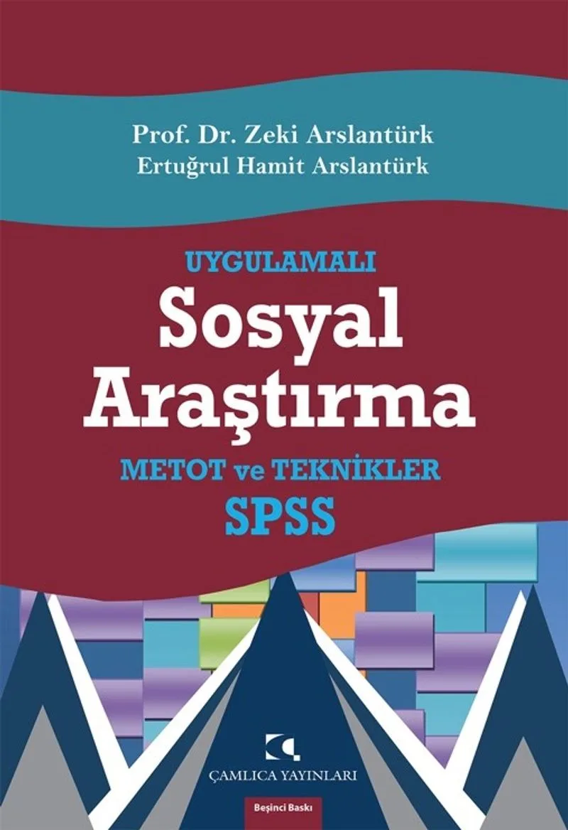 Uygulamalı Sosyal Araştırma SPSS, Kavramlar, Teknikler, Metotlar, Bilgisayar Uygulamaları