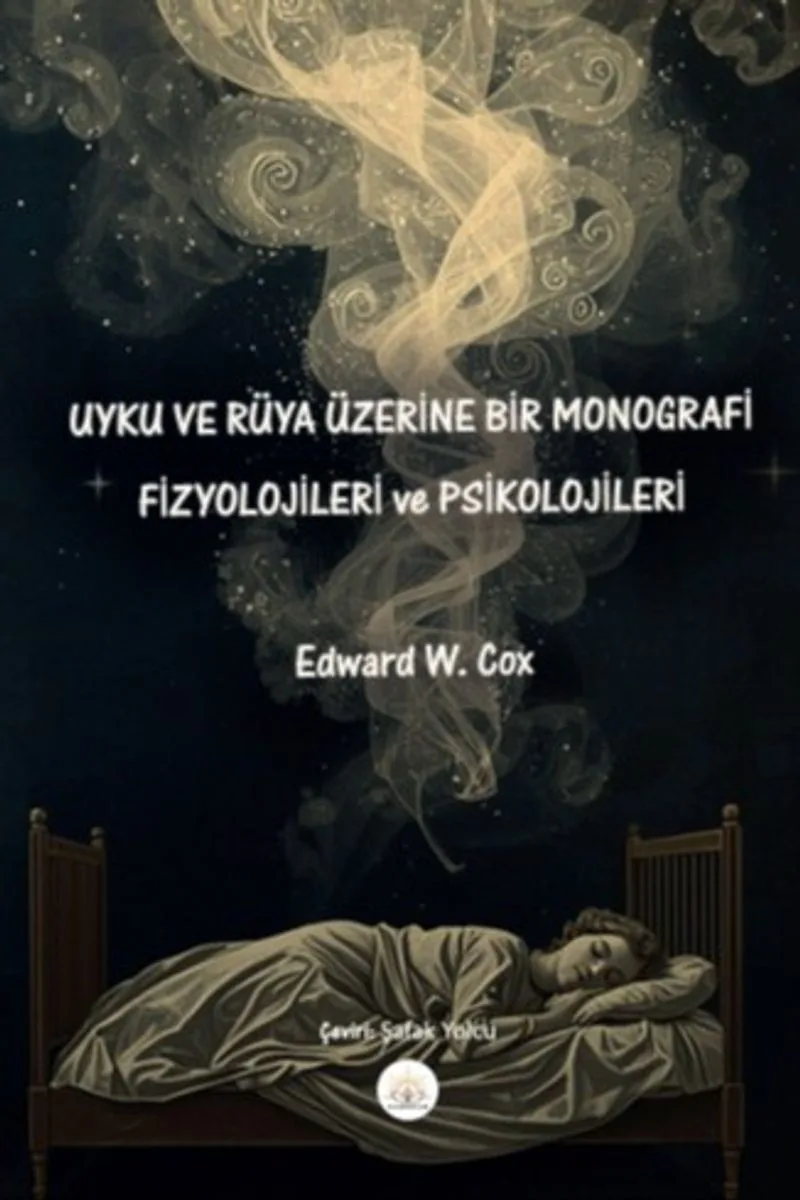 Uyku ve Rüya Üzerine Bir Monografi Fizyolojileri ve Psikolojileri