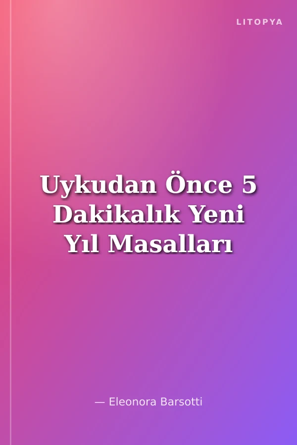 Uykudan Önce 5 Dakikalık Yeni Yıl Masalları