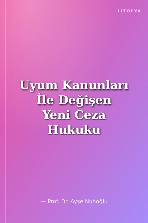 Uyum Kanunları İle Değişen Yeni Ceza Hukuku 2. Cilt