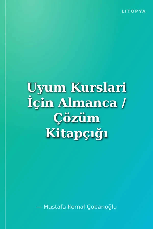Uyum Kurslari İçin Almanca / Çözüm Kitapçığı