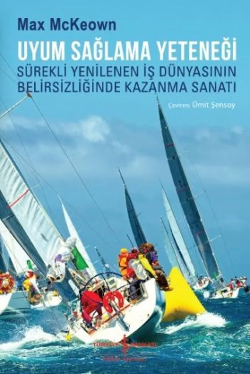 Uyum Sağlama Yeteneği Sürekli Yenilenen İş Dünyasının Belirsizliğinde Kazanma Sanatı