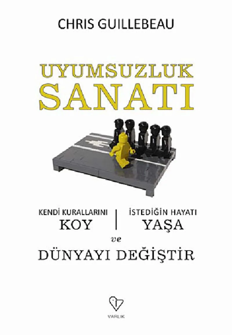 Uyumsuzluk Sanatı Kendi Kurallarını Koy - İstediğin Hayatı Yaşa ve Dünyayı Değiştir