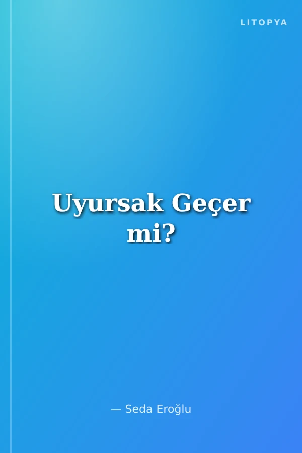 Uyursak Geçer mi?