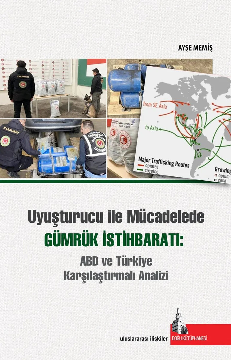Uyuşturucu ile Mücadelede Gümrük İstihbaratı: ABD ve Türkiye Karşılaştırmalı Analizi