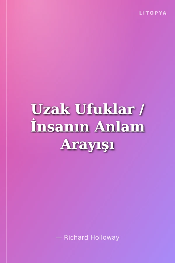 Uzak Ufuklar / İnsanın Anlam Arayışı