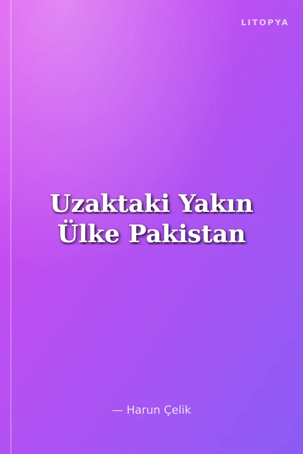 Uzaktaki Yakın Ülke Pakistan