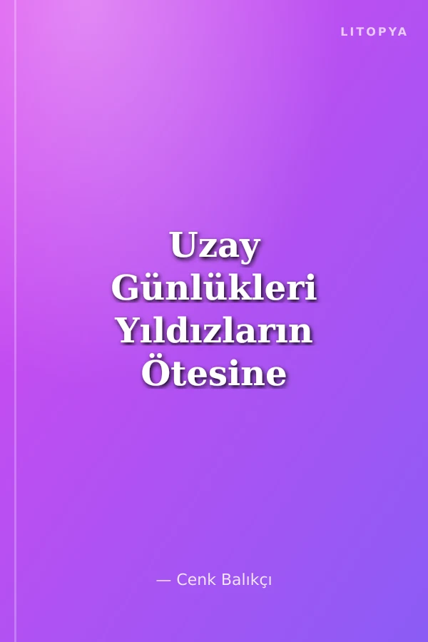 Uzay Günlükleri Yıldızların Ötesine Yolculuk