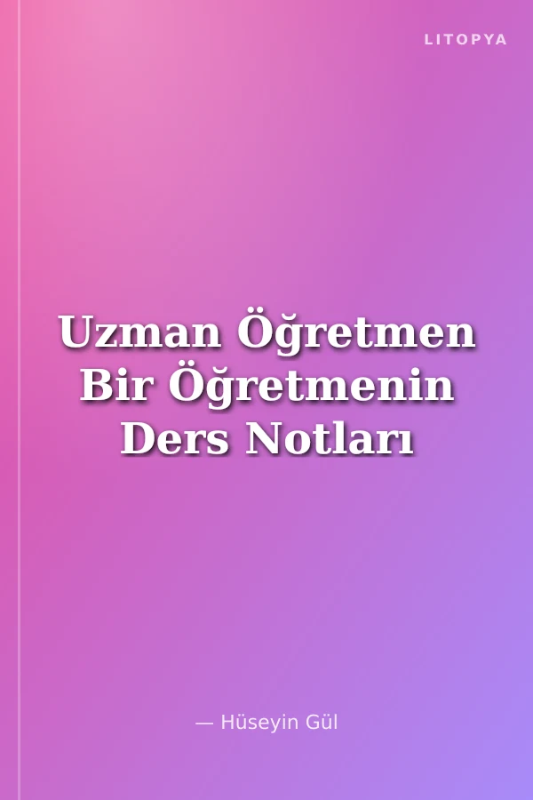 Uzman Öğretmen Bir Öğretmenin Ders Notları