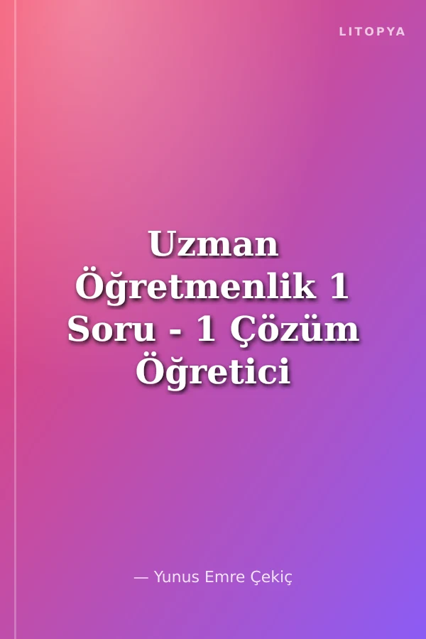 Uzman Öğretmenlik 1 Soru - 1 Çözüm Öğretici Çözümlü Soru Bankası