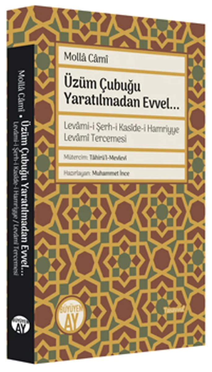 Üzüm Çubuğu (Levami-i Şerh-i Kasîde-i Hamriyye Levamî Tercemesi) Yaratılmadan Evvel...