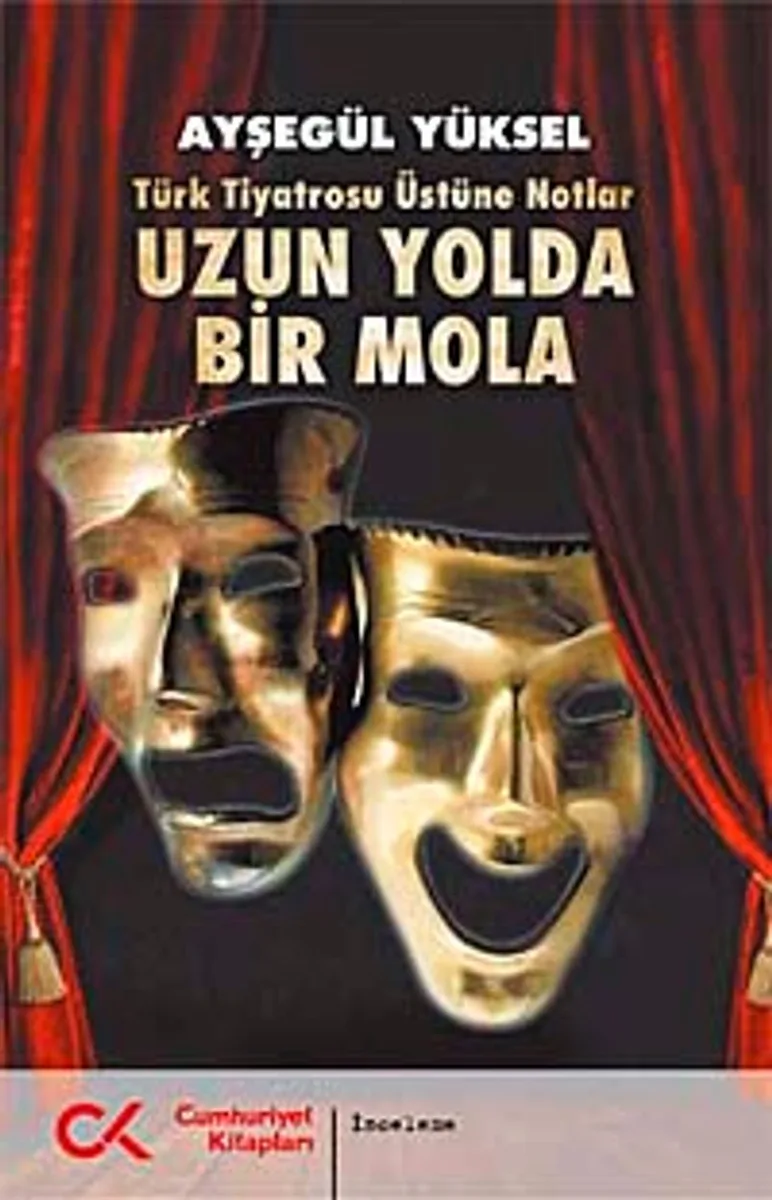 Uzun Yolda Bir Mola Türk Tiyatrosu Üstüne Notlar