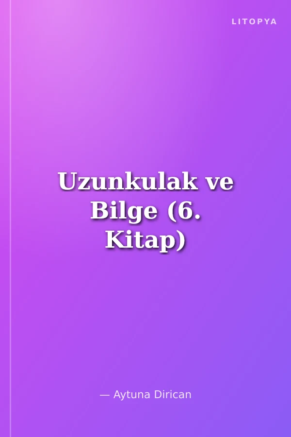 Uzunkulak ve Bilge (6. Kitap)