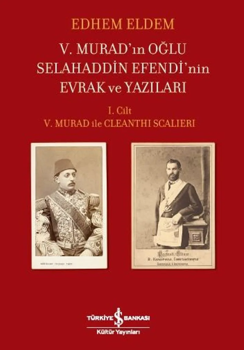 V. Murad'ın Oğlu Selahaddin Efendi'nin Evrak ve Yazıları I. Cilt V. Murad ile Cleanthi Scalieri