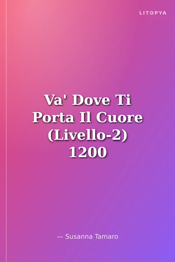 Va' Dove Ti Porta Il Cuore (Livello-2) 1200 parole -İtalyanca Okuma Kitabı