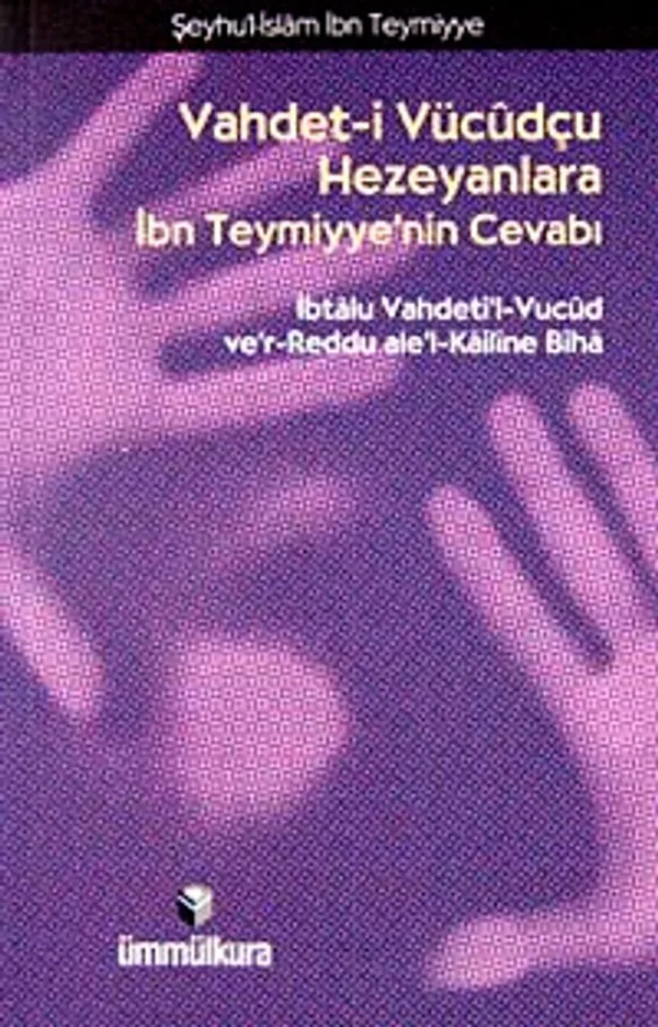Vahdet-i Vücudçu Hezeyanlara İbn Teymiyye'nin Cevabı