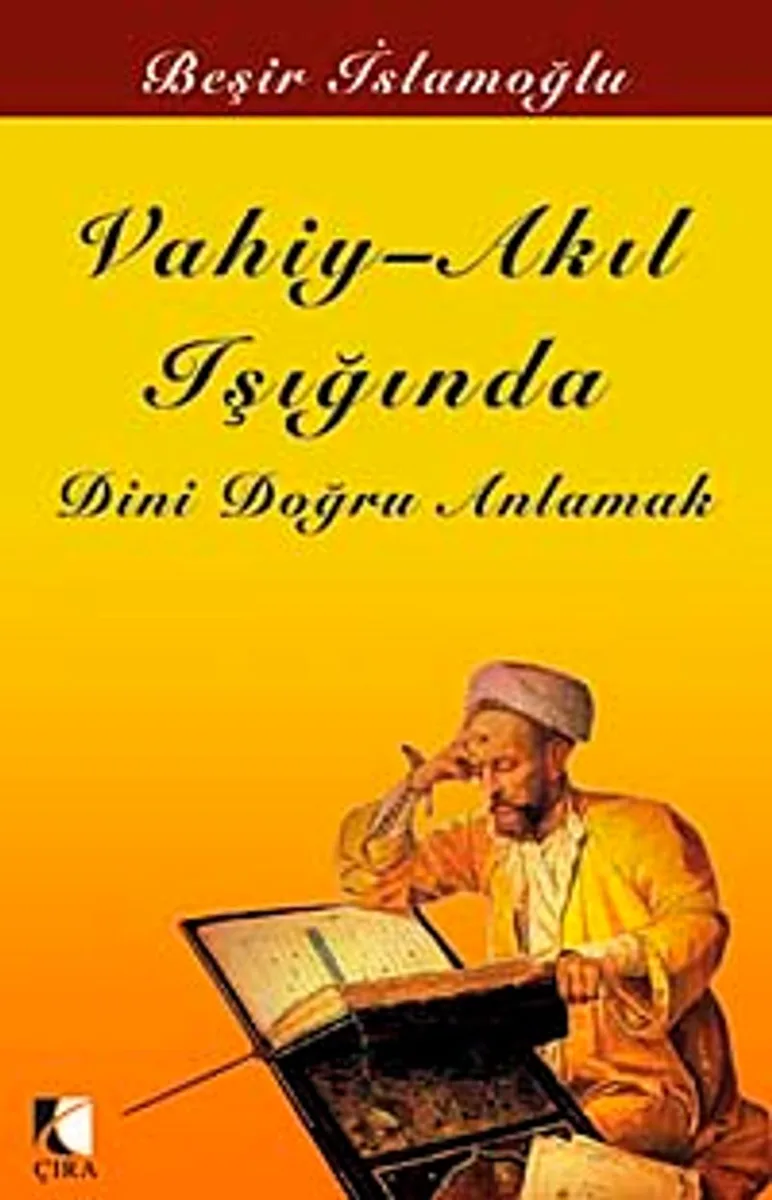 Vahiy Akıl Işığında Dini Doğru Anlamak