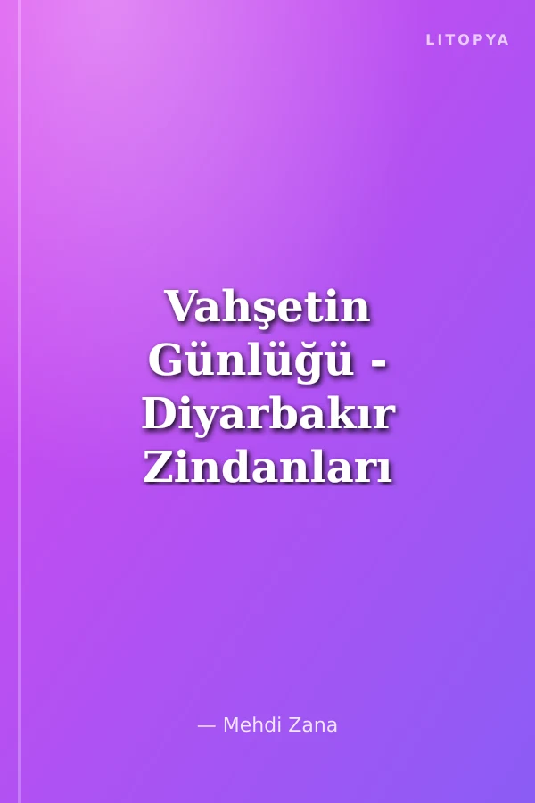 Vahşetin Günlüğü - Diyarbakır Zindanları