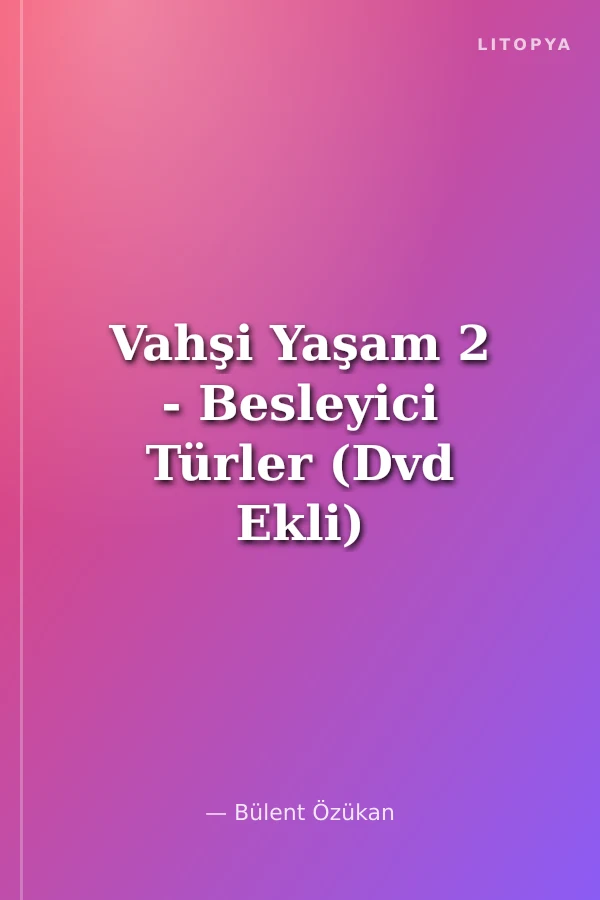 Vahşi Yaşam 2 - Besleyici Türler (Dvd Ekli)