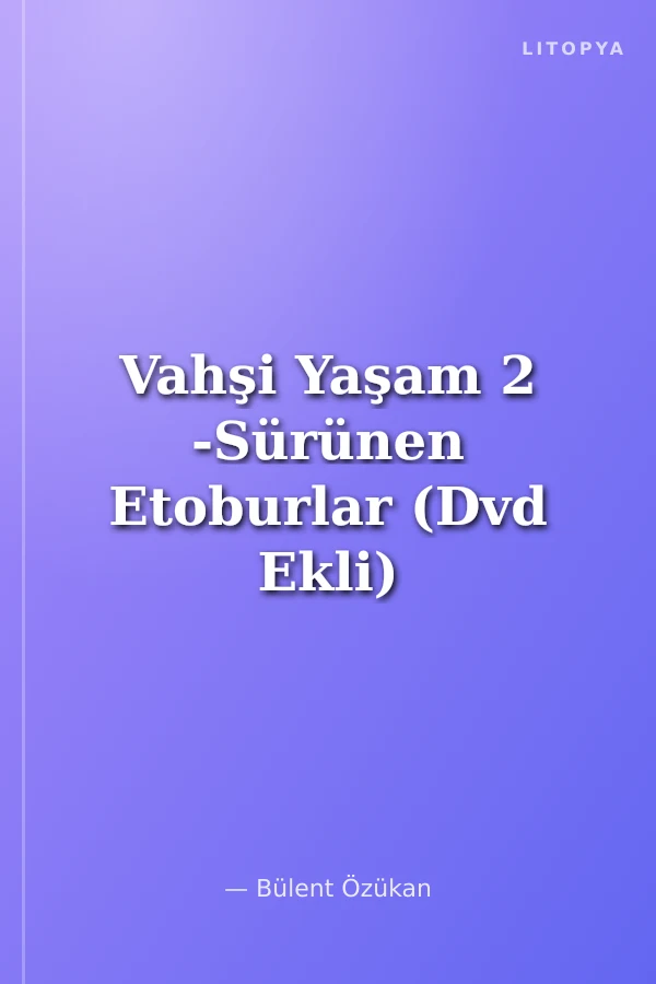 Vahşi Yaşam 2 -Sürünen Etoburlar (Dvd Ekli)