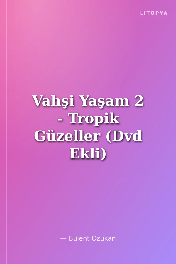 Vahşi Yaşam 2 - Tropik Güzeller (Dvd Ekli)