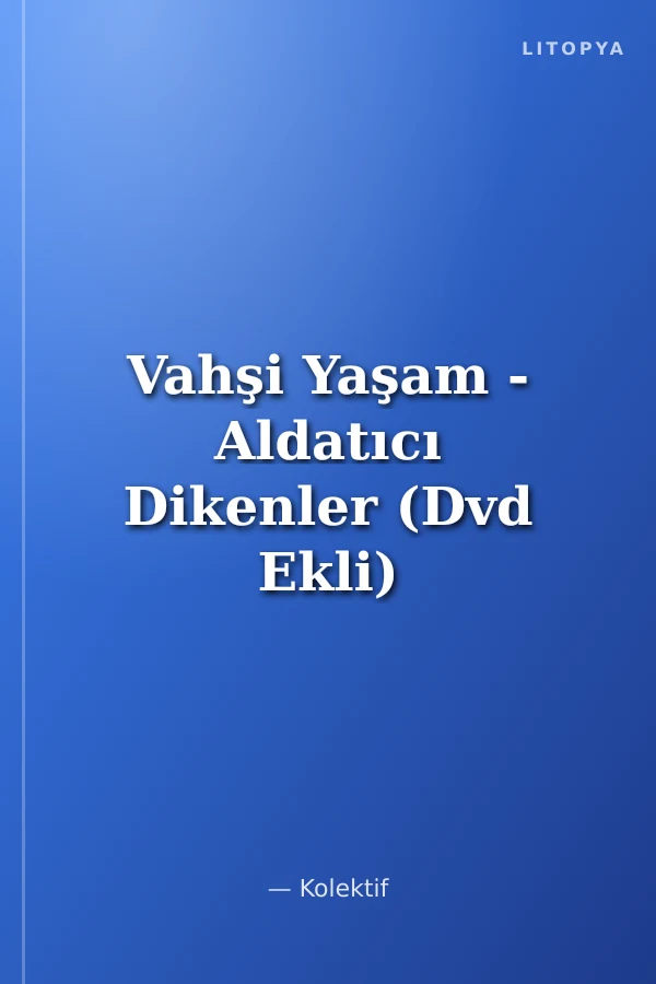 Vahşi Yaşam - Aldatıcı Dikenler (Dvd Ekli)