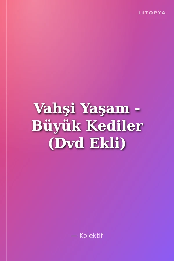 Vahşi Yaşam - Büyük Kediler (Dvd Ekli)